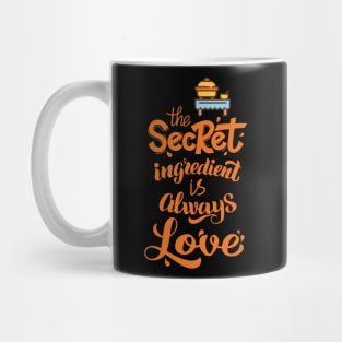 The Secret Ingredient is Always Love Mug